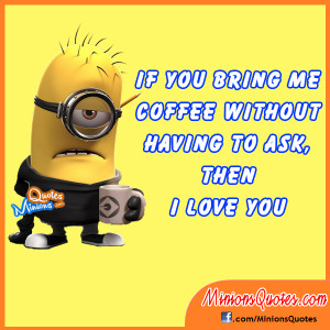 If you bring me Coffee without having to ask, then I love you.