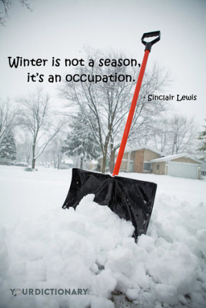 Winter is not a season, it's an occupation.