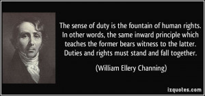 The sense of duty is the fountain of human rights. In other words, the ...
