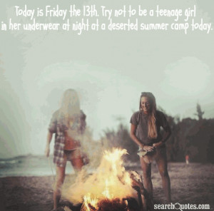 Today is Friday the 13th. Try not to be a teenage girl in her ...