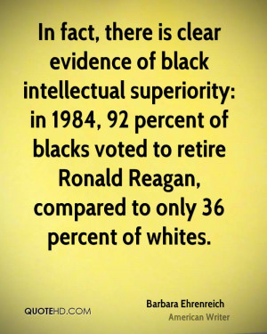 In fact, there is clear evidence of black intellectual superiority: in ...