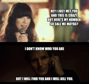 Call Me Maybe -Call Liam Neeson Maybe?