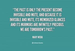 quote-Mary-Webb-the-past-is-only-the-present-become-43188.png