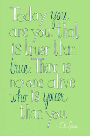 Dr. Seuss Quote - Today You Are You Print 4x6