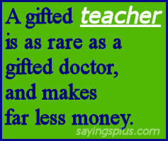 The Best Teacher appreciation sayings and quotes about teachers: