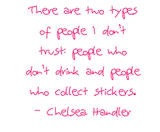 Love this Chelsea Handler quote! lol