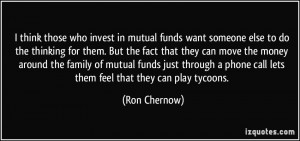 think those who invest in mutual funds want someone else to do the ...