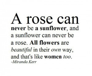 rose can never be a sunflower, and a sunflower can never be a rose ...