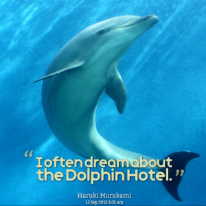 Quotes Picture: i often dream about the dolphin hotel