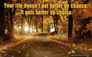 Your life doesnt get better by chance picture quotes image sayings