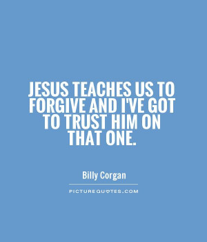 Jesus Forgives Quotes Jesus teaches us to forgive