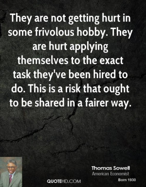 They are not getting hurt in some frivolous hobby. They are hurt ...