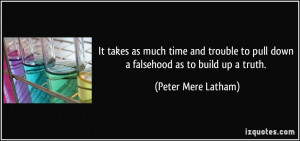 ... to pull down a falsehood as to build up a truth. - Peter Mere Latham