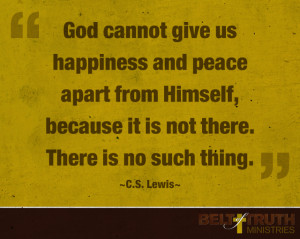 ... , because it is not there. There is no such thing. —C.S. Lewis
