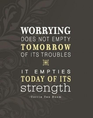 Don't Worry About Tomorrow Quotes