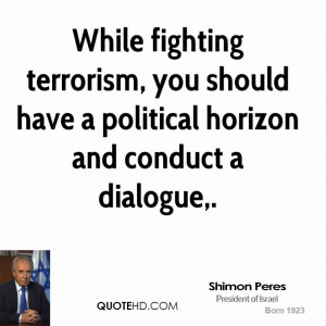 While fighting terrorism, you should have a political horizon and ...