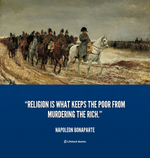 quote-Napoleon-Bonaparte-religion-is-what-keeps-the-poor-from-40407 ...