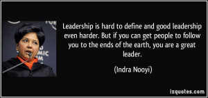 ... people to follow you to the ends of the earth, you are a great leader