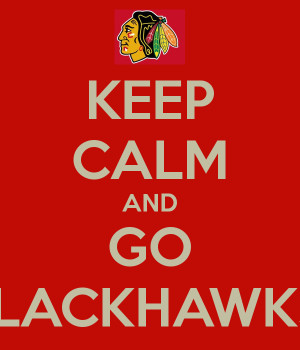 KEEP CALM AND GO BLACKHAWKS