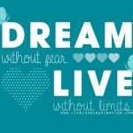 Dream without fear, live without limits
