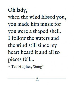 Ted Hughes, snippet from 'Song'