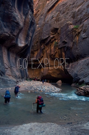 Go Explore ” ~ Nature Quote