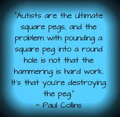 ... autistic adults because autistic children become autistic adults. More