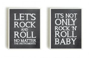 Rock and Roll Inspirational Quotes Prints by angelaferrara
