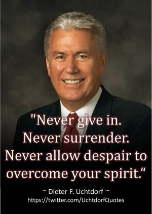 Dieter F Uchtdorf, Uplifting Lds Quotes, Epic Quotes, Infinite Power ...