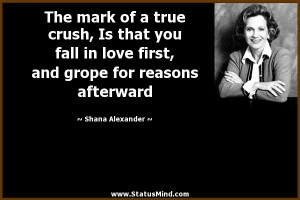 ... grope for reasons afterward - Shana Alexander Quotes - StatusMind.com