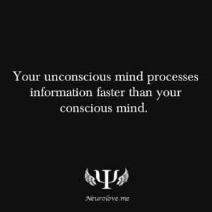 Your unconscious mind.