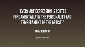 Every art expression is rooted fundamentally in the personality and ...