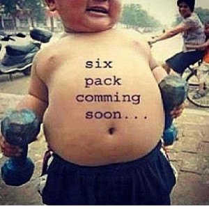 Six pack coming soon! Funny weight quotes