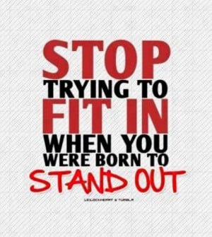 Stop Trying To Fit In When You Were Born To Stand Out ” ~ Sarcasm ...