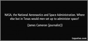 NASA, the National Aeronautics and Space Administration. Where else ...
