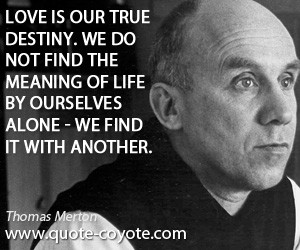 Destiny quotes - Love is our true destiny. We do not find the meaning ...