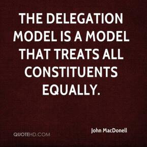 ... The delegation model is a model that treats all constituents equally