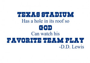 Dallas Cowboys Quote..Texas Stadium Has A Hole In Its Roof... Wall ...