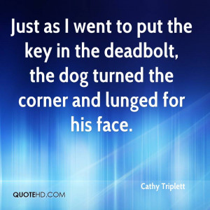 ... In The Deadbolt, The Dog Turned The Corner And Lunged For His Face