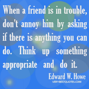 Friendship-quotes-When-a-friend-is-in-trouble-don’t-annoy-him-by ...