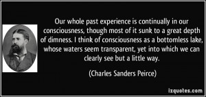 Our whole past experience is continually in our consciousness, though ...