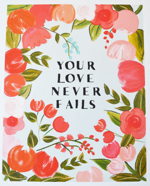 Your Love Never Fails Art Print 11 x 14 Bright Florals