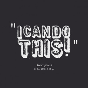 Quotes Picture: i can do this!