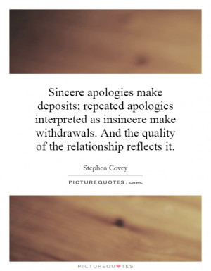 apologies make deposits; repeated apologies interpreted as insincere ...