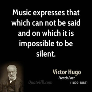 Music expresses that which can not be said and on which it is ...