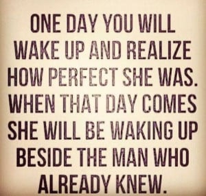 One day you'll wake up and realize : quotes and sayings