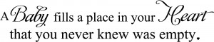 ... Baby Fills A Place In Your Heart That You Never Was Empty - Baby Quote