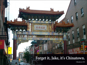 Forget it, Jake, it's Chinatown. Chinatown, 1974