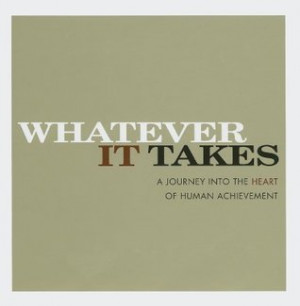 Start by marking “Whatever It Takes: A Journey Into the Heart of ...