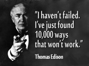 when an experiment failed edison would always ask what the failure ...